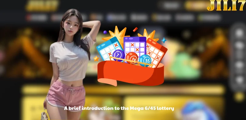 A brief introduction to the Mega 6/45 lottery