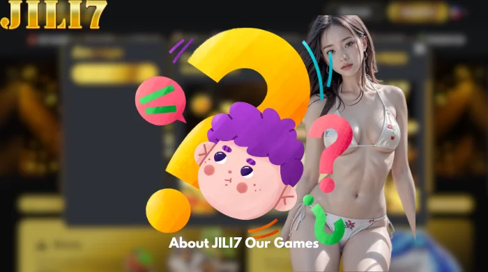 About JILI7 Our Games