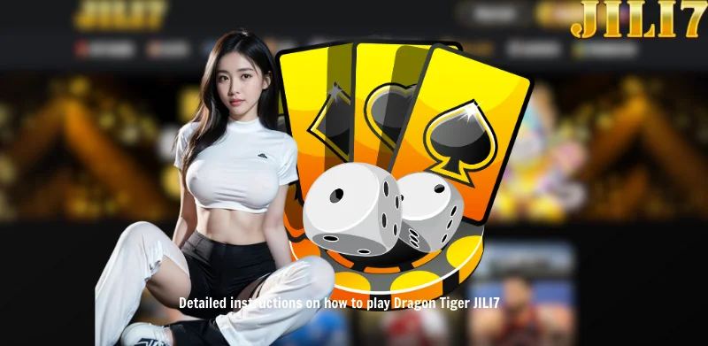 Detailed instructions on how to play Dragon Tiger JILI7