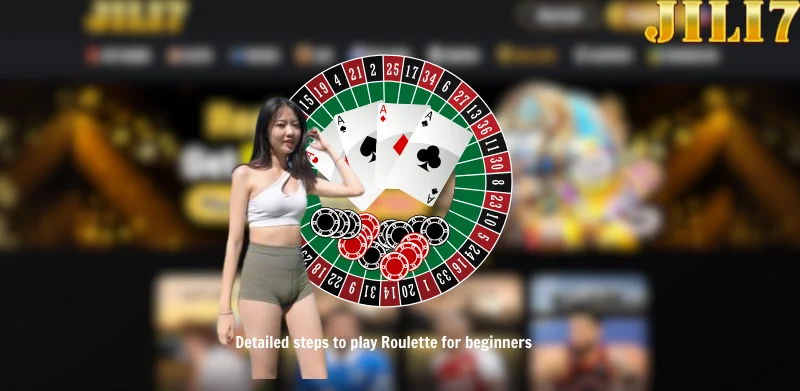 Detailed steps to play Roulette for beginners