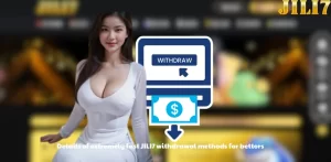 Details of extremely fast JILI7 withdrawal methods for bettors