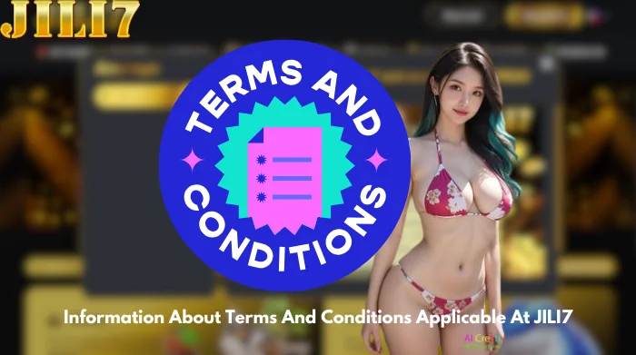 Information About Terms And Conditions Applicable At JILI7