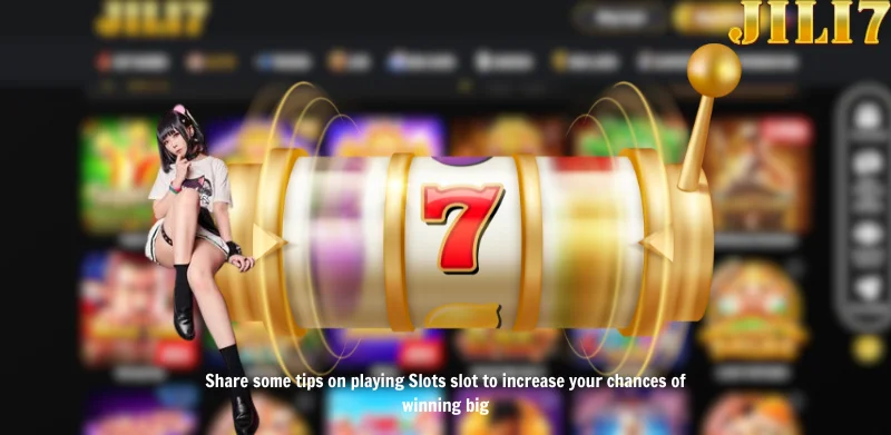 Share some tips on playing Slots slot to increase your chances of winning big