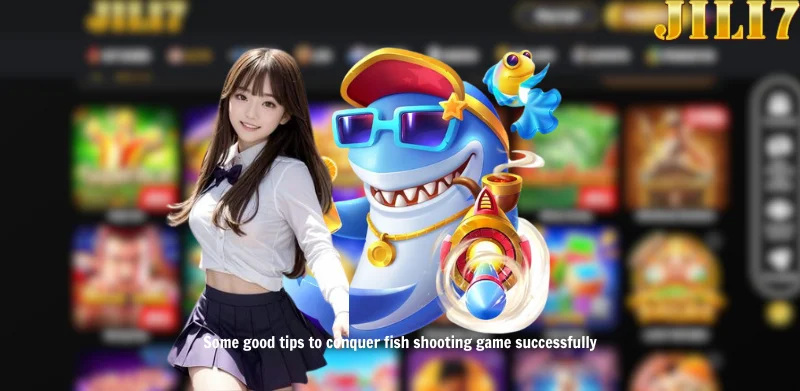 Some good tips to conquer fish shooting game successfully