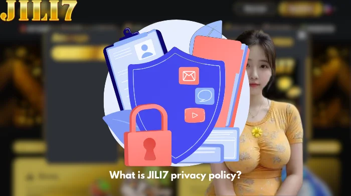 What is JILI7 privacy policy?