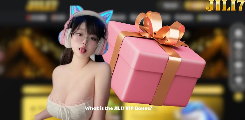 What is the JILI7 VIP Bonus?